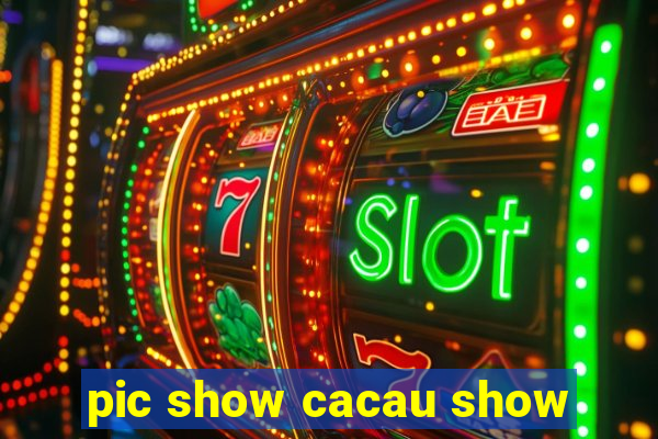 pic show cacau show